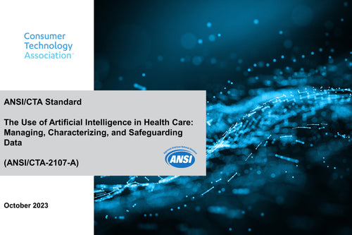 The Use of Artificial Intelligence in Health Care: Managing, Characterizing, and Safeguarding Data (ANSI/CTA-2107-A)