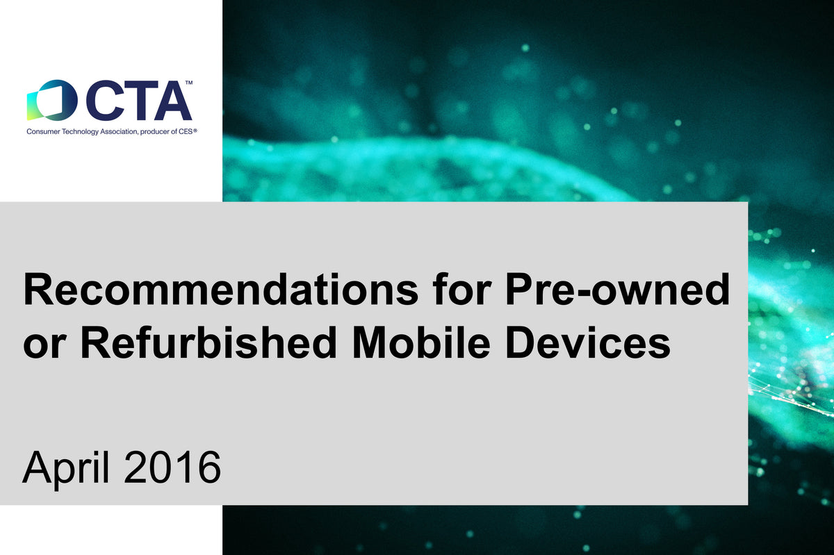 Recommendations for Pre-owned or Refurbished Mobile Devices – Consumer ...