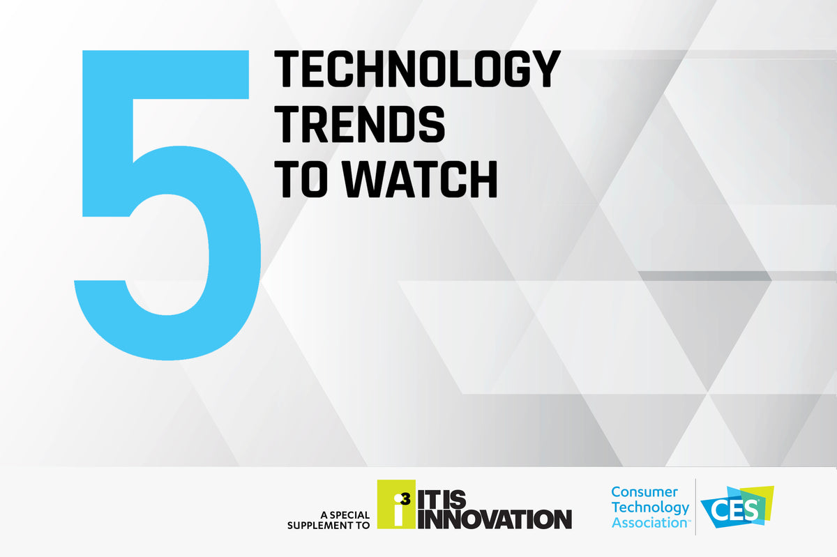 5 Technology Trends To Watch – Consumer Technology Association®