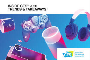 Inside CES 2020:  Trends and Takeaways 